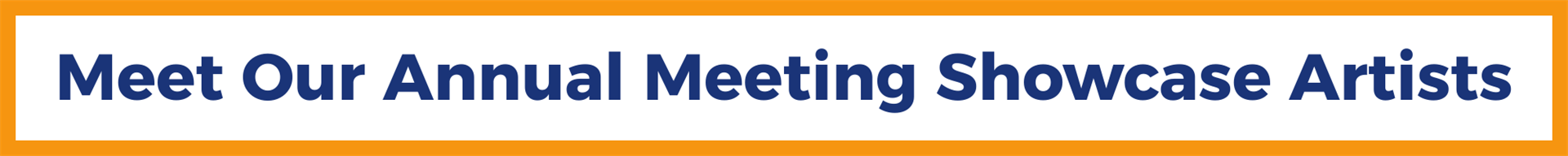 Meet Our Annual Meeting Showcase Artists